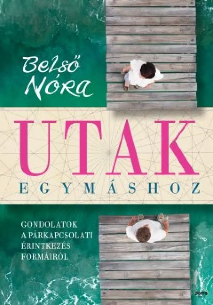 Belső Nóra: Utak egymáshoz