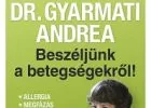 Beszéljünk a betegségekről! Megjelent Dr. Gyarmati Andrea második könyve 